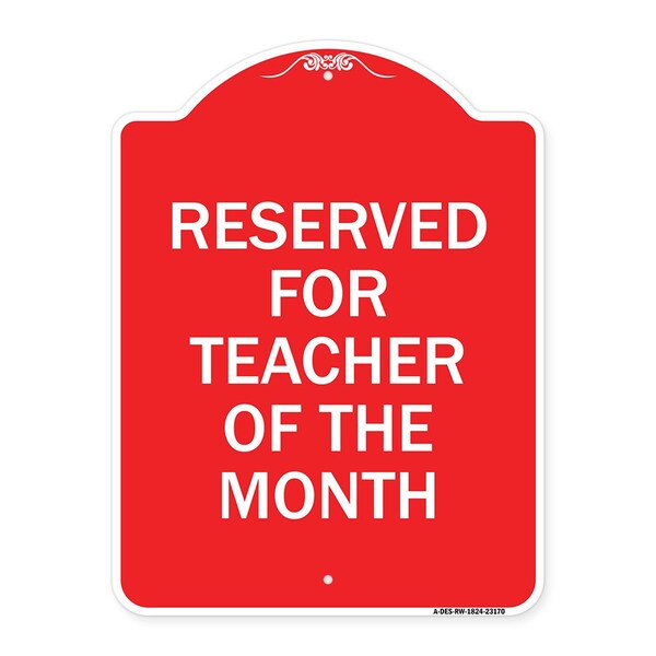 Reserved for Teacher of the Month, Red & White Aluminum Architectural Sign, 18" x 24", RW-1824-23170